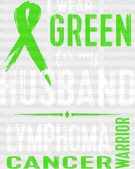 I Wear Green For My Husband - Lymphoma Dtf Heat Transfer Adult Unisex S & M (10’’) / Light