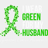 I Wear Green For My Husband - Lymphoma DTF Transfers ready2transfer Light Color Design (See Imaging)