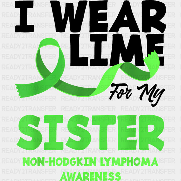 I Wear Lime For My Sister - Lymphoma DTF Transfers