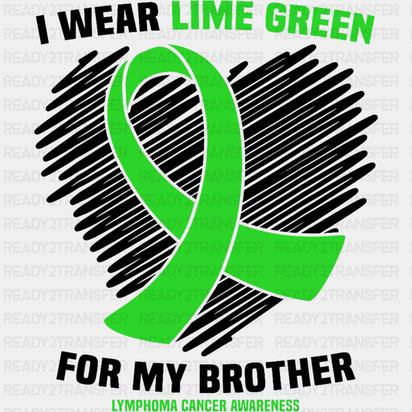 I Wear Lime Green For My Brother - Lymphoma DTF Transfers