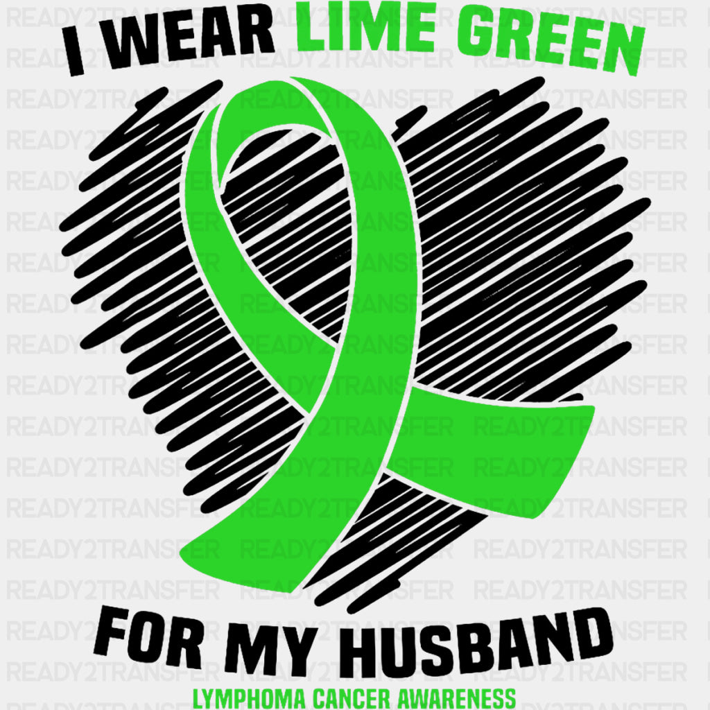 I Wear Lime Green For My Husband - Lymphoma DTF Transfers ready2transfer Dark Color Design (See Imaging)