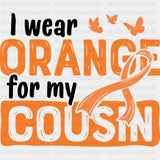 I Wear Orange For My Cousin, Butterflies - Leukemia DTF Transfers ready2transfer Dark Color Design (See Imaging)