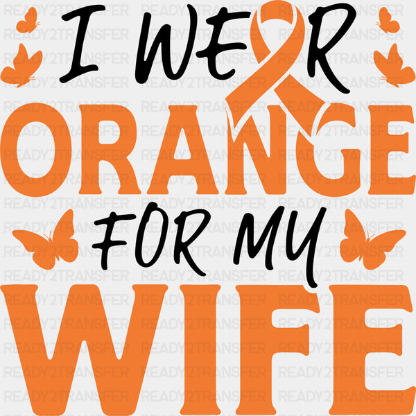 I Wear Orange For My Wife - Leukemia DTF Transfers