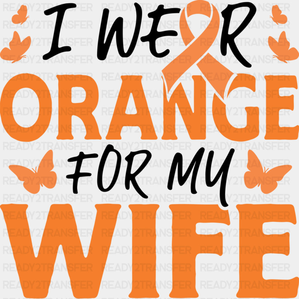 I Wear Orange For My Wife, Ribbon & Butterflies - Leukemia DTF Transfers ready2transfer Dark Color Design (See Imaging)