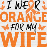 I Wear Orange For My Wife, Ribbon & Butterflies - Leukemia DTF Transfers ready2transfer Dark Color Design (See Imaging)