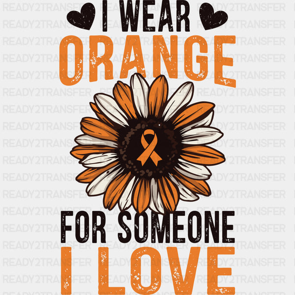 I Wear Orange For Someone I Love - Leukemia DTF Transfers