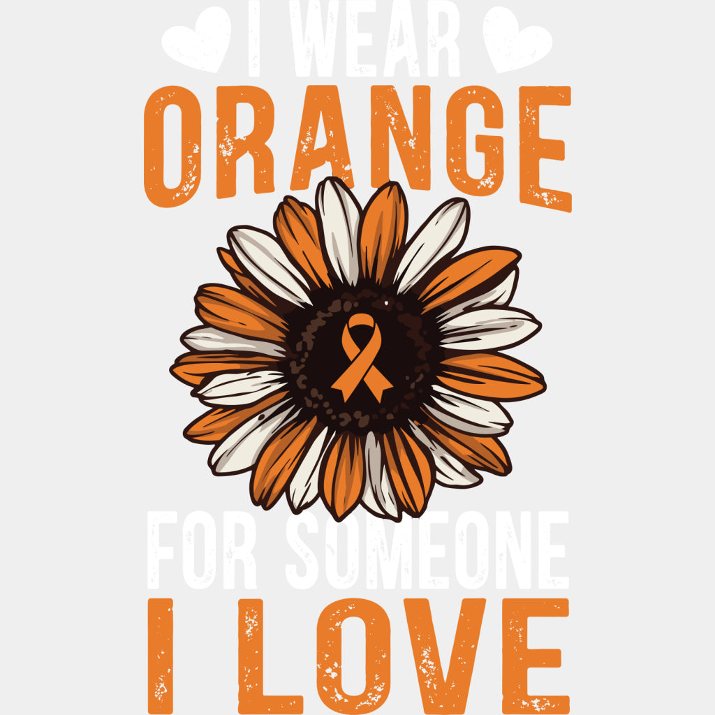 I Wear Orange For Someone I Love - Leukemia DTF Transfers - Adult Unisex - S & M (10’’) / Light Color Design (See