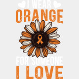I Wear Orange For Someone I Love - Leukemia DTF Transfers - Adult Unisex - S & M (10’’) / Light Color Design (See
