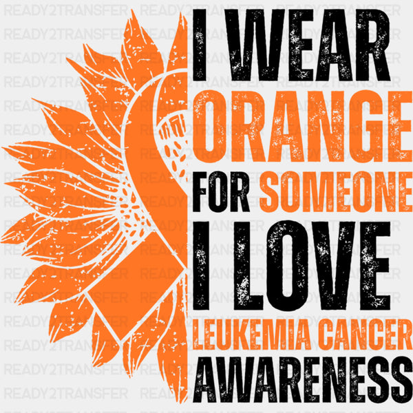I Wear Orange For Someone I Love, Sunflower - Leukemia DTF Transfers