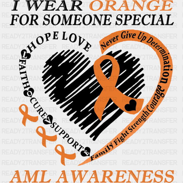 I Wear Orange For Someone Special - Leukemia DTF Transfers ready2transfer Dark Color Design (See Imaging)