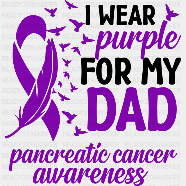 I Wear Purple For My Dad - Pancreatic Cancer DTF Transfers - Adult Unisex - S & M (10’’) / Dark Color Design (See