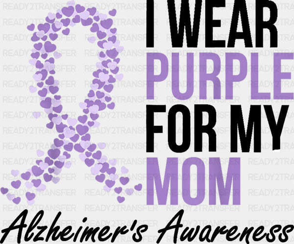 I Wear Purple For My Mom - Alzheimer's Awareness DTF Transfer