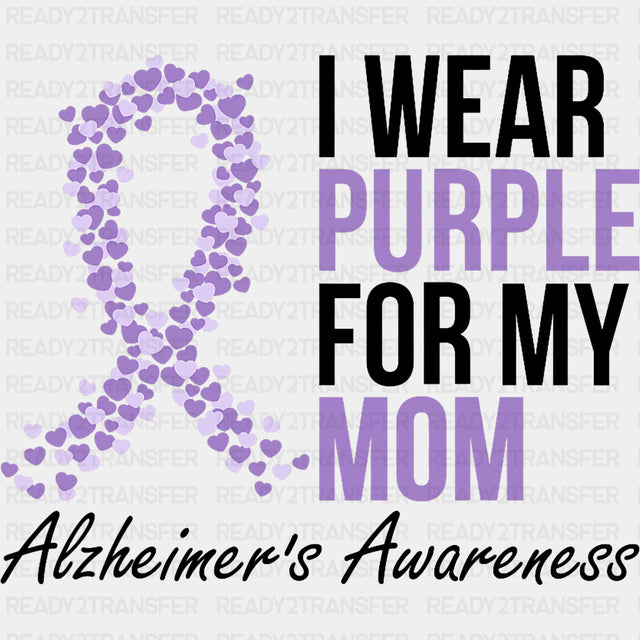 I Wear Purple For My Mom B&W - Alzheimer's Awareness DTF Transfer ready2transfer Dark Color Design (See Imaging)