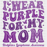 I Wear Purple For My Mom - Lymphoma DTF Transfers ready2transfer