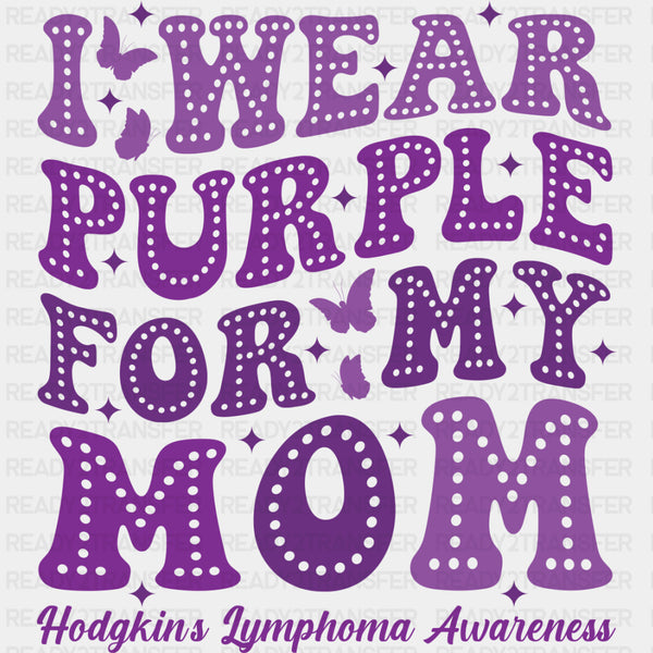 I Wear Purple For My Mom - Lymphoma DTF Transfers