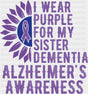 I Wear Purple For My Sister - Alzheimer’s Awareness DTF Transfer Adult Unisex - S & M (10’’) / Dark Color Design (See