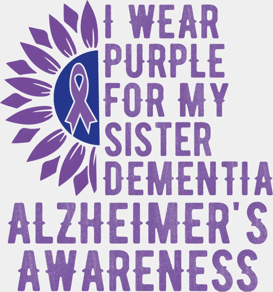I Wear Purple For My Sister - Alzheimer’s Awareness DTF Transfer Adult Unisex - S & M (10’’) / Light Color Design (See