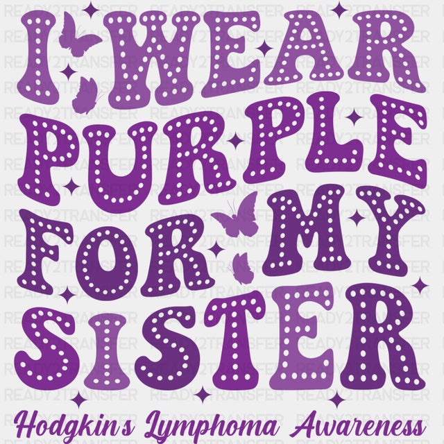 I Wear Purple For My Sister - Lymphoma DTF Transfers ready2transfer