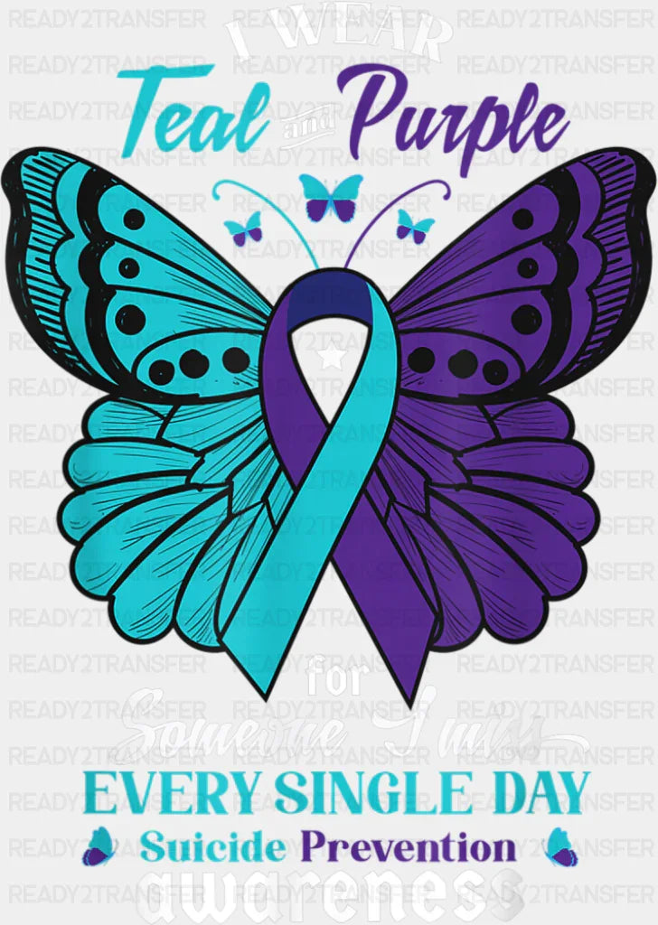 I Wear Purple Teal And Purple For Someone I Miss - Suicide Awareness DTF Transfer