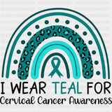 I Wear Teal For Cervical Cancer Awareness - Cervical Cancer DTF Transfers - Adult Unisex - S & M (10’’) / Dark Color