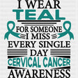 I Wear Teal For Someone I Miss Every Single Day - Cervical Cancer DTF Transfers - Adult Unisex - S & M (10’’) / Dark