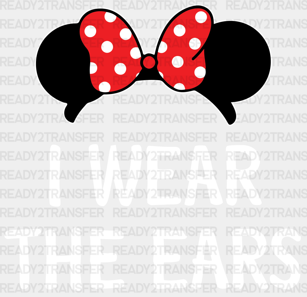 I Wear The Ears Disney Dtf Transfer Adult Unisex - S & M (10’) / White