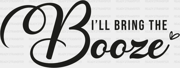 I WILL BRING THE BOOZE Transfer