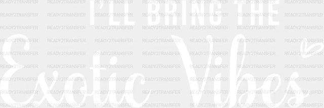 I Will Bring The Exotic Vibes Transfer