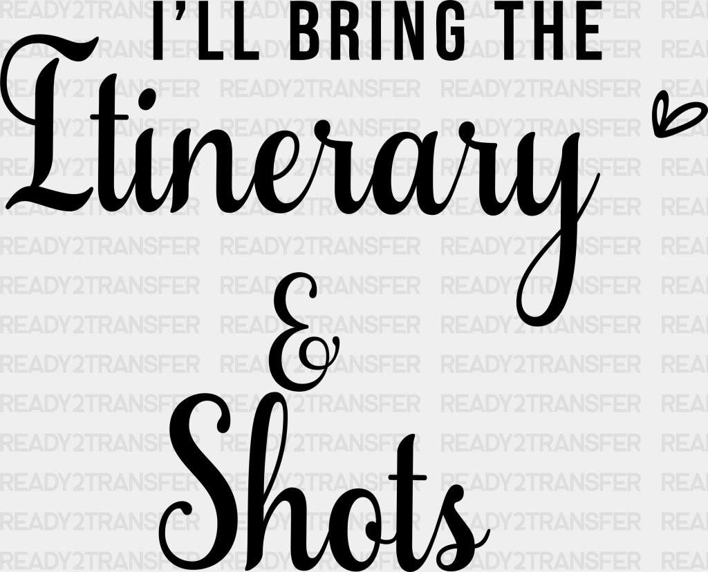 I Will Bring The Shots Dtf Transfer