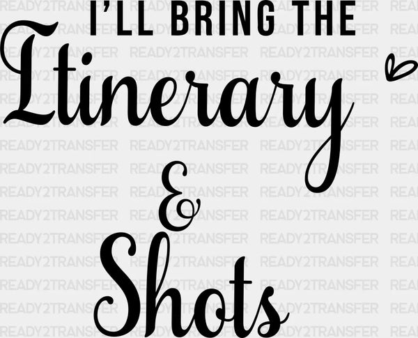 I WILL BRING THE SHOTS DTF Transfer