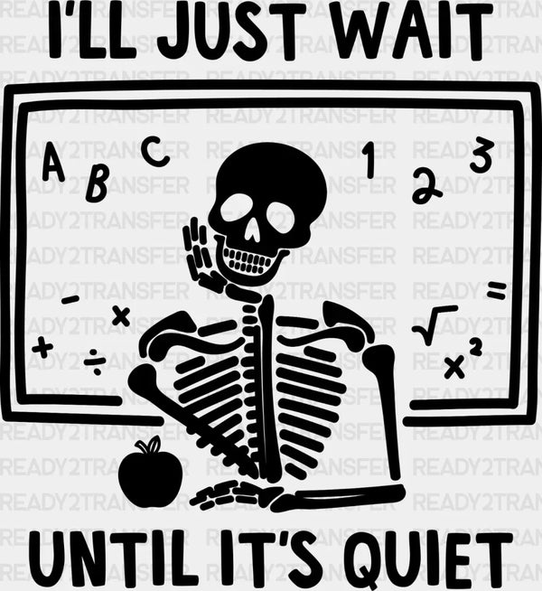 I WILL JUST WAIT UNTIL ITS QUIET DTF Transfer