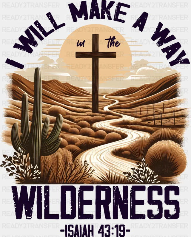 I Will Make A Way In The Wilderness - Christianity DTF Transfer Adult Unisex - S & M (10’’) / Dark Color Design (See