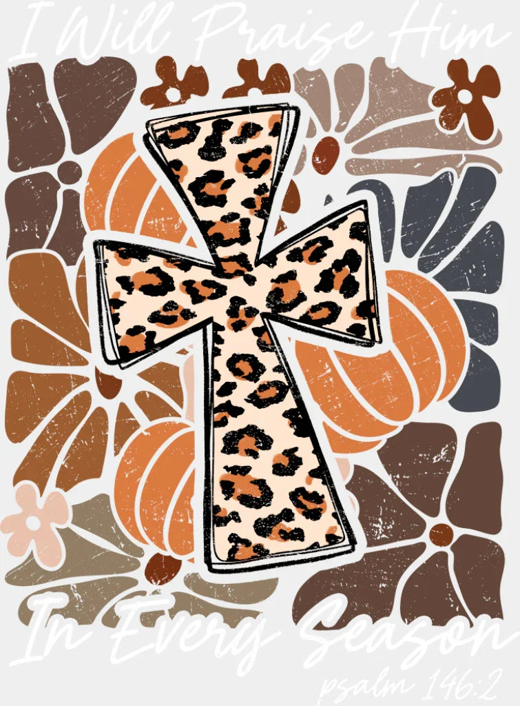 I Will Praise Him In Every Season - Fall DTF Transfer Adult Unisex - S & M (10’’) / Light Color Design (See Imaging)