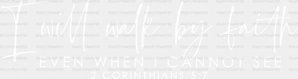 I Will Walk By Faith DTF Transfer