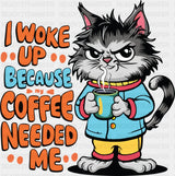 I Woke Up Because Coffee Needed Me - Cats DTF Transfer Adult Unisex - S & M (10’’) / Dark Color Design (See Imaging)