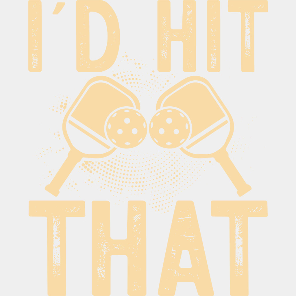 I'd Hit That B&W - Pickleball DTF Transfers ready2transfer Light Color Design (See Imaging)