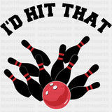 I'd Hit That - Bowling DTF Transfers ready2transfer Dark Color Design (See Imaging)