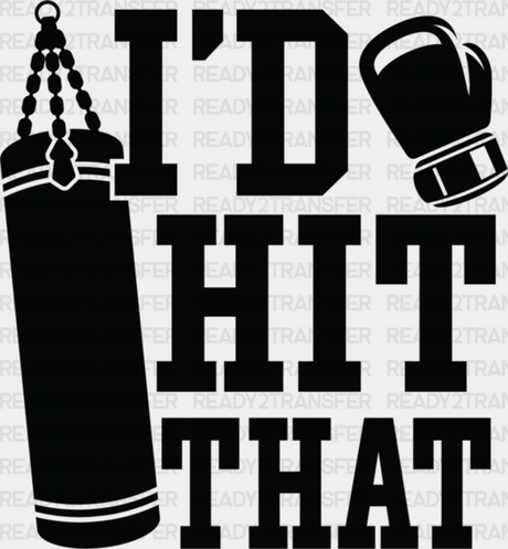 I’d Hit That - Boxing Dtf Heat Transfer Adult Unisex S & M (10’’) / Black