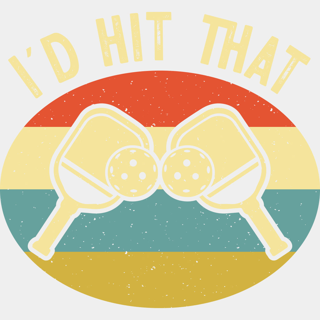 I'd Hit That - Pickleball DTF Transfers ready2transfer Light Color Design (See Imaging)