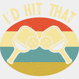 I'd Hit That - Pickleball DTF Transfers ready2transfer Light Color Design (See Imaging)