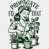 I'd Propagate That - Plants DTF Transfers ready2transfer Green Color Design (See Imaging)
