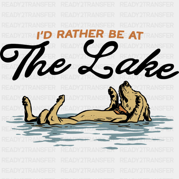I'd Rather Be At The Lake - Camping DTF Transfers