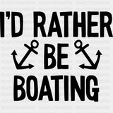 I'd Rather Be Boating, Anchors Design - Boating DTF Transfers ready2transfer Dark Color Design (See Imaging)