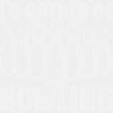 I'd Rather Be Bowling B&W - Bowling DTF Transfers ready2transfer Light Color Design (See Imaging)