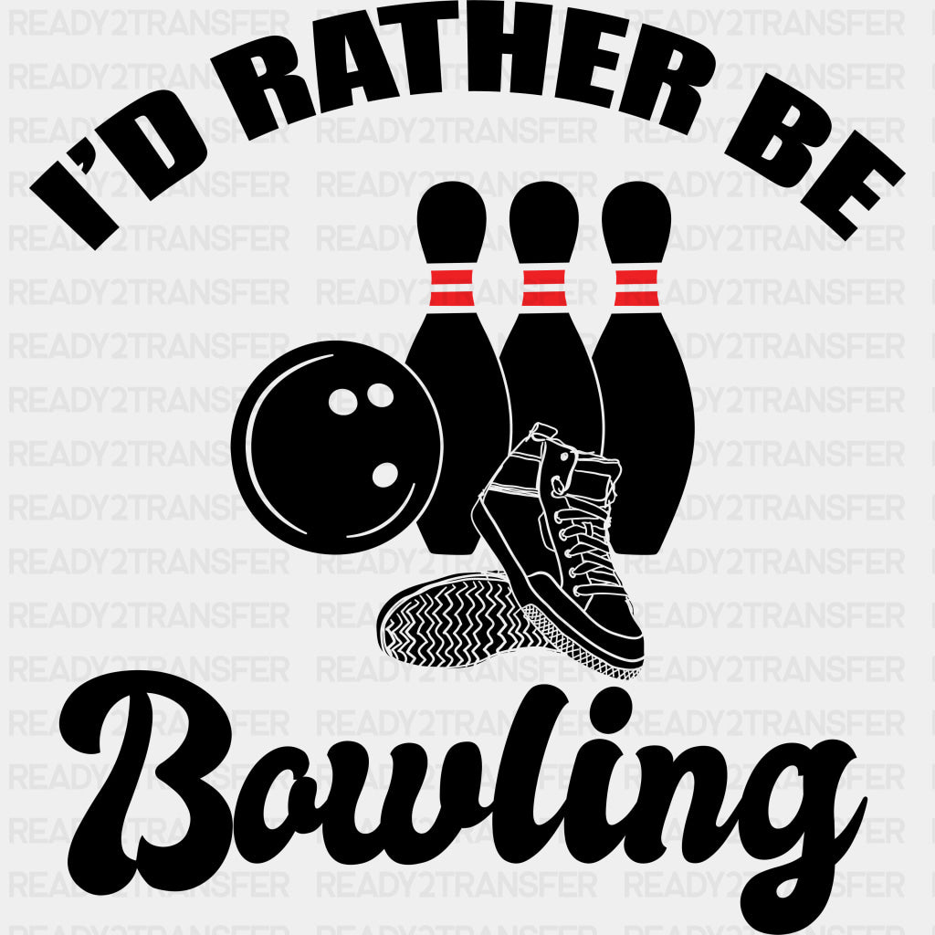 I'd Rather Be Bowling - Bowling DTF Transfers ready2transfer Dark Color Design (See Imaging)