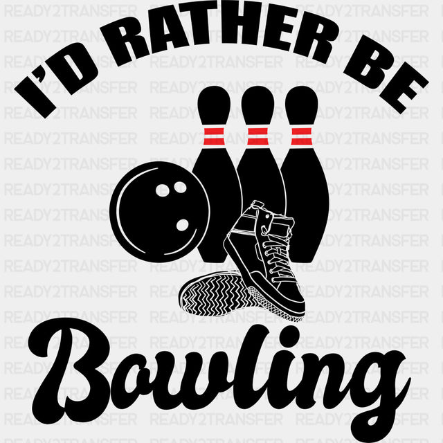 I'd Rather Be Bowling - Bowling DTF Transfers ready2transfer Dark Color Design (See Imaging)