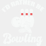 I'd Rather Be Bowling - Bowling DTF Transfers ready2transfer Light Color Design (See Imaging)