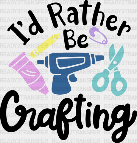 I’d Rather Be Crafting - Dtf Heat Transfer Adult Unisex S & M (10’’) / Dark Color Design (See