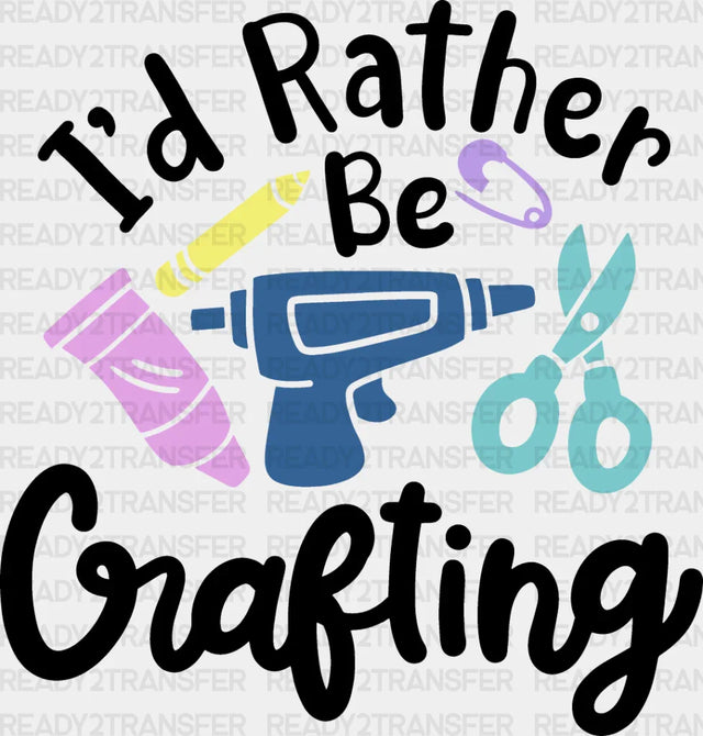I’d Rather Be Crafting - Dtf Heat Transfer Adult Unisex S & M (10’’) / Dark Color Design (See