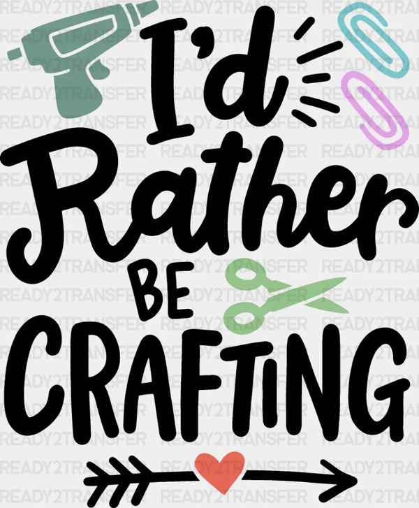 I'd Rather Be Crafting - Crafting DTF Heat Transfer